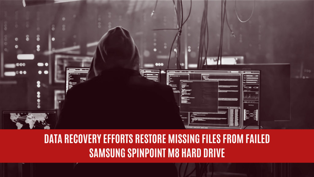 Data Recovery Efforts Restore Missing Files from Failed Samsung Spinpoint M8 Hard Drive