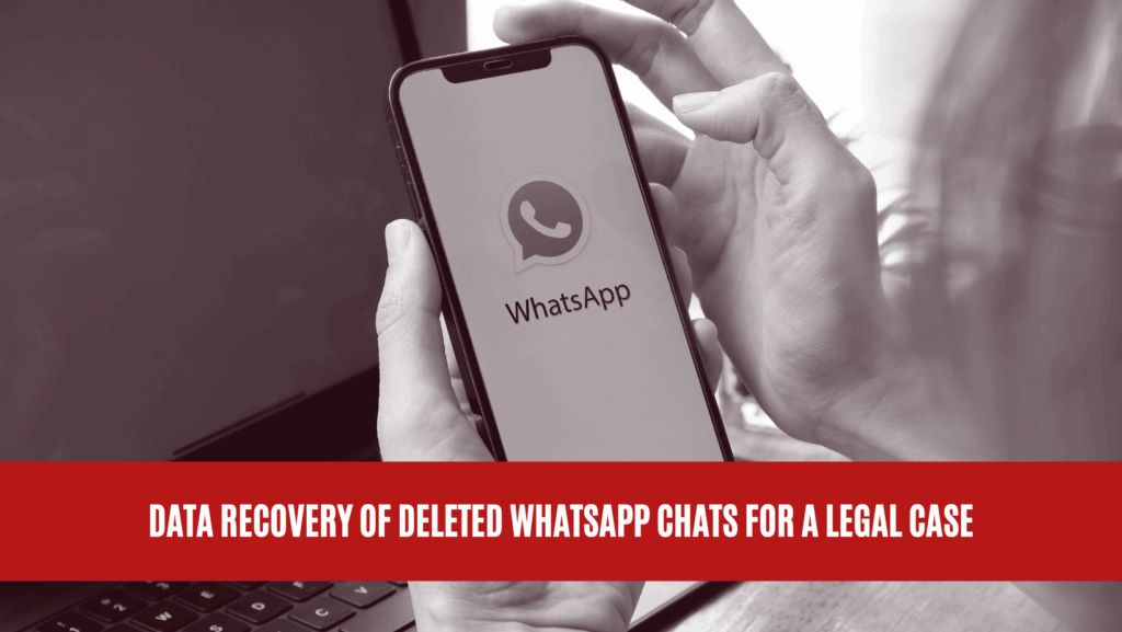 Data Recovery of Deleted WhatsApp Chats for a Legal Case