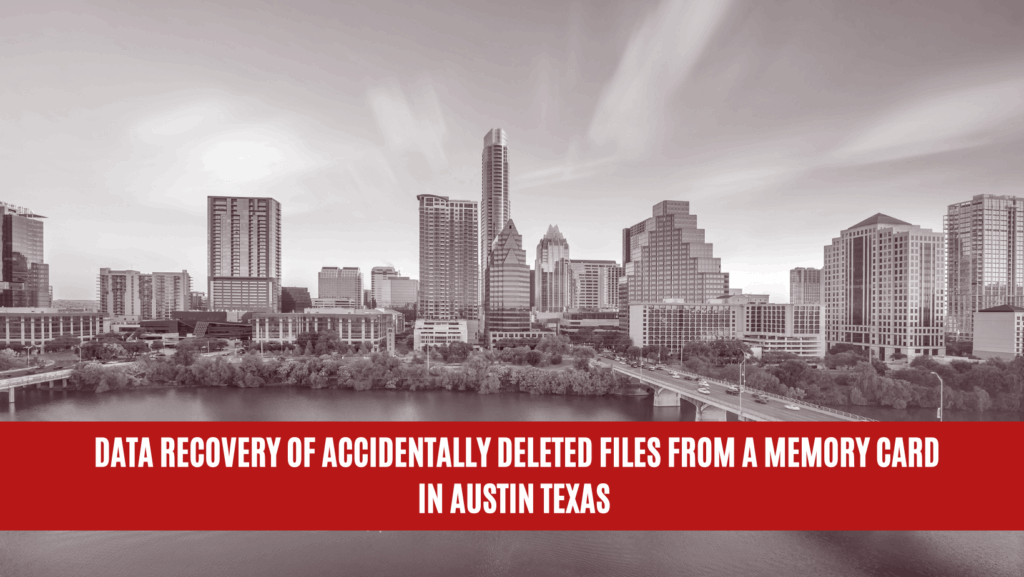 Data Recovery of Accidentally Deleted Files from a Memory Card in Austin Texas