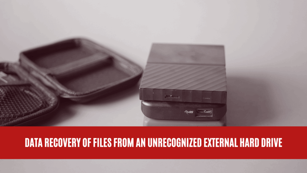 Data Recovery of Files from an Unrecognized External Hard Drive