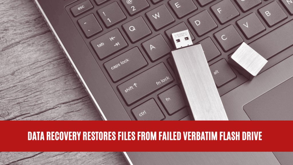 Data Recovery Restores Files from Failed Verbatim Flash Drive