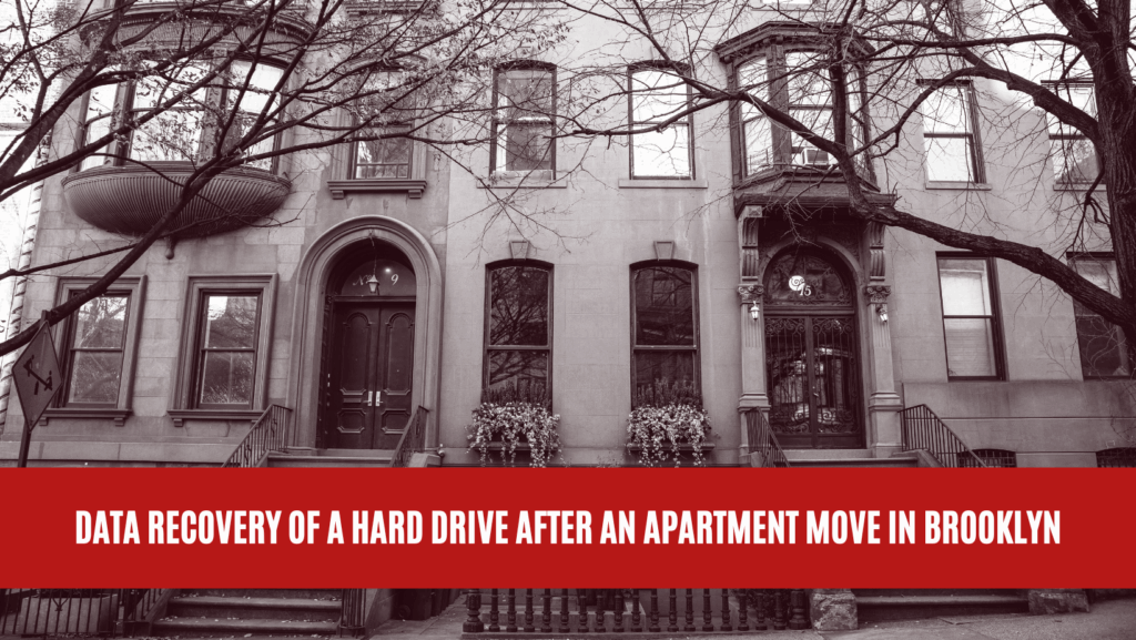 Data Recovery of a Hard Drive After an Apartment Move in Brooklyn